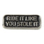 Biker pins Ride it like stolen it pin MCS MOTOVEIKALS 21